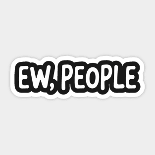 Ew, People Sarcasm Anti-social Sticker